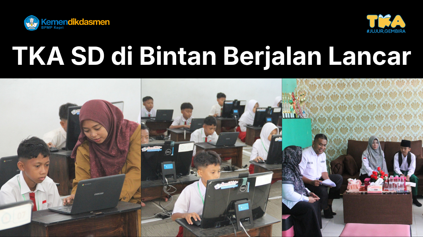 TKA SD di Bintan Berjalan Lancar, BPMP Tekankan Integritas dan Kualitas Penilaian